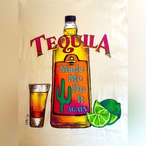 “Tequila made me do it again”. T-shirt—NWOT